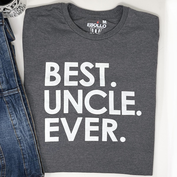 Best Uncle Ever T-Shirt, Funny Gift Tee