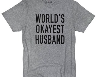 World’s Okayest Husband Shirt, Funny Marriage Tee, Christmas Gift for Him
