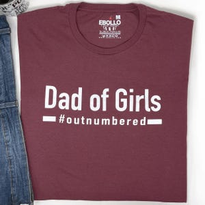 Father&#39;s Day Gift, Dad of Girls T-Shirt | Funny Gift from Daughter, Perfect for Dad, Outnumbered Dad Shirt, Gifts for H