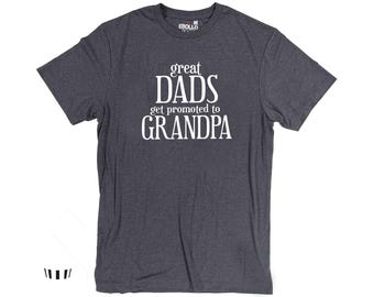 Great Dads Get Promoted to Grandpa, Funny Shirt Men, Father's Day Gift.