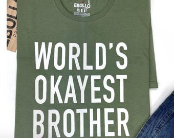 Brother Shirt World's Okayest Brother Funny Shirt Men - Birthday Gift for Brother Gift Brother Anniversary Gift