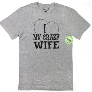 I Love My Crazy Wife Shirt: Funny Valentine&#39;s Gift Tee