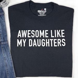 Awesome Like My Daughters T-shirt - EBOLLO