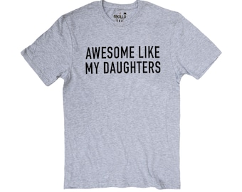 Awesome Like My Daughters Shirt | Funny Father's Day Gift