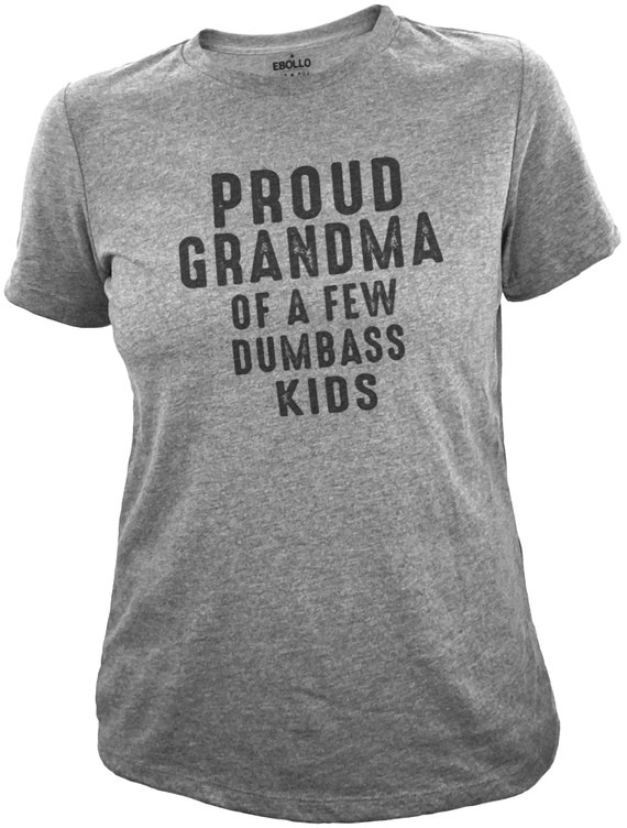 Womens Proud Mom Of A Few Dumbass Kids For Mother's Day T-Shirt Womens Proud Mom Of A Few Dumbass Kids For Mother's Day T-Shirt