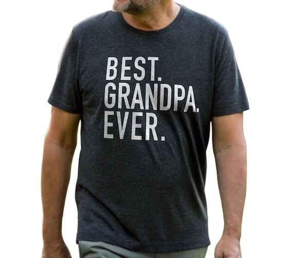 Grandpa Gift - Best Grandpa Ever Shirt - Funny Shirts for Men - Fathers Day Gift - Birthday Gift for Grandpa - Grandpa Shirt - Grampy Shirt