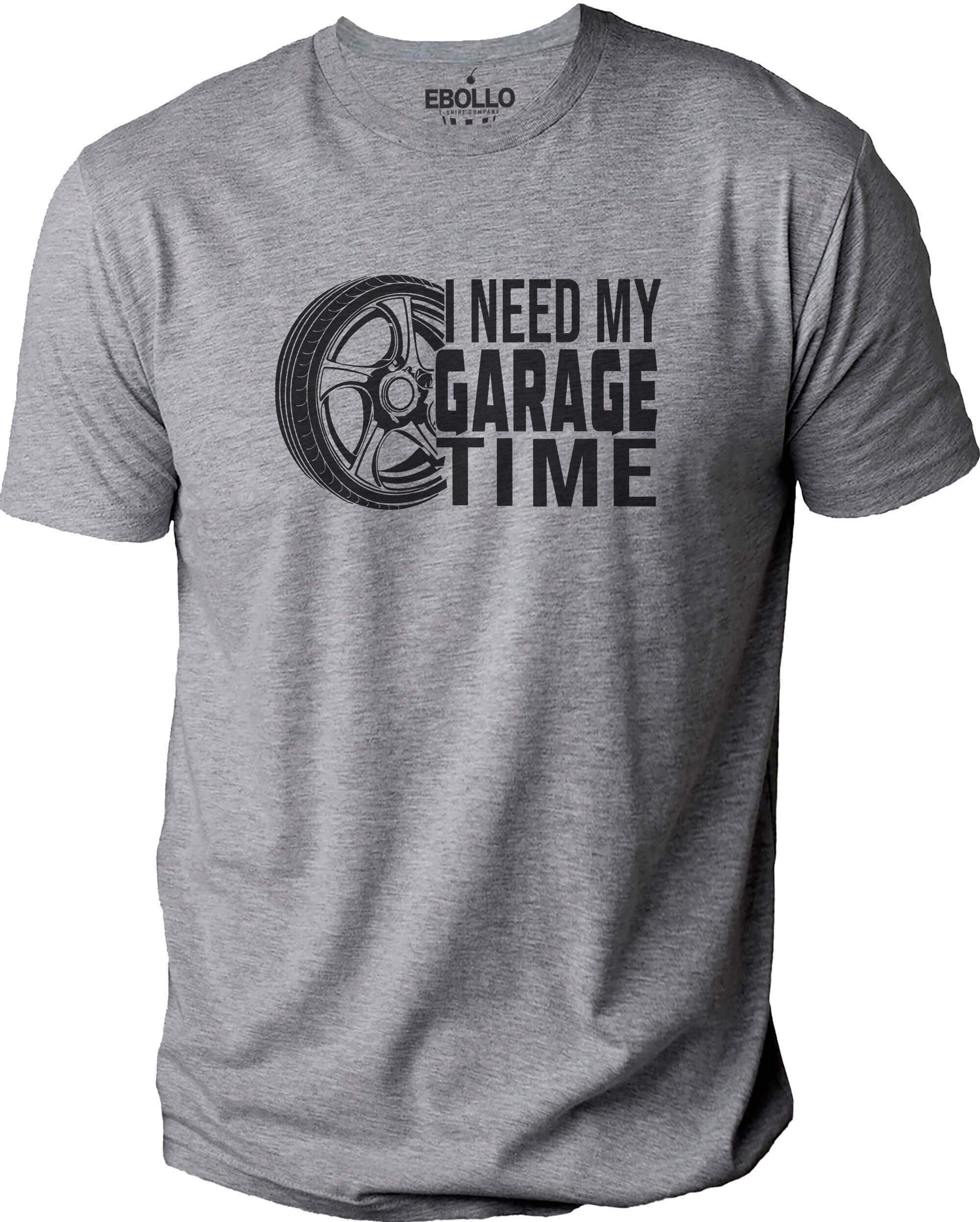 I Need My Garage Time Shirt | Funny Dad Gift, Father's Day Gift, Perfect  for Men \u0026 Husbands, Garage T-shirt for Dads - Etsy Ireland