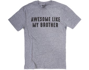 Awesome Like My Brother T-Shirt, Funny Sibling Gift