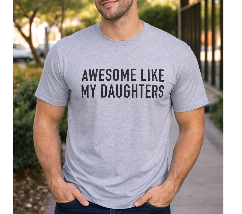 Awesome Like My Daughters T-Shirt | Funny Fathers Day Gift. Heather Gray Shirt