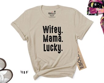 Wifey Mama Lucky T-Shirt, Funny Mother's Day Gift, Wifey Shirt for Moms
