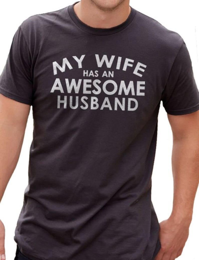 Funny Shirt Men My Wife has an AWESOME Husband Shirt Husband Gift Fathers Day Gift, Shirt for Men Wedding Gift Cool Shirt image 1