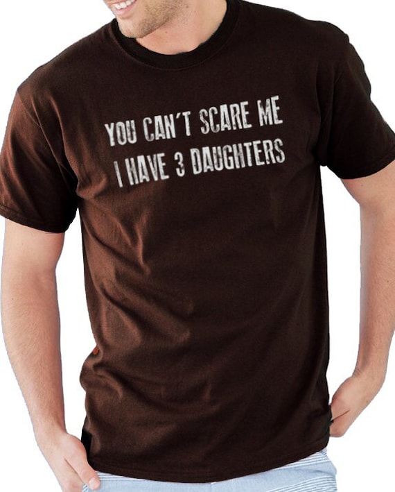 i have 3 daughters t shirt