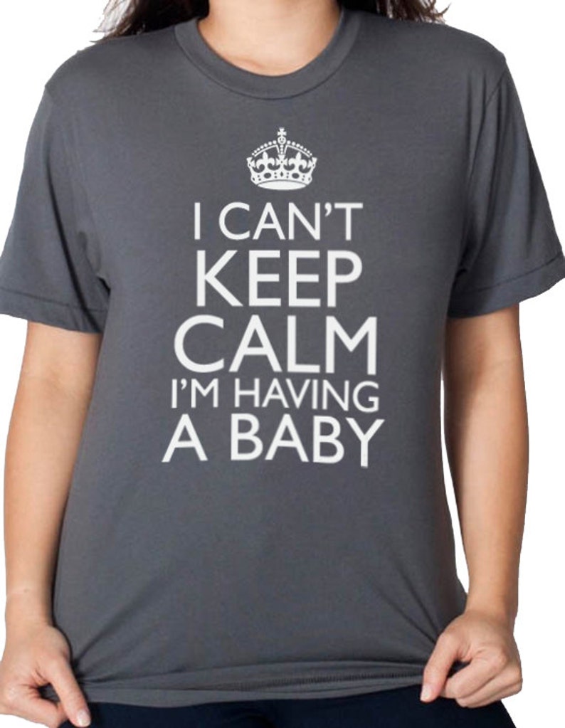 New Mom Shirt I Cant Keep Calm I'm Having a Baby Shirt | Etsy