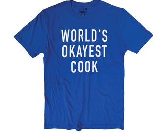 World's Okayest Cook T-Shirt for Men, Funny Husband Father Gift, Father's Day