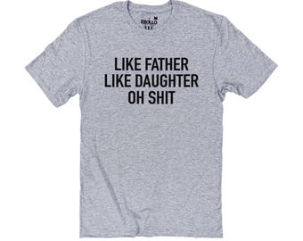 Like Father Like Daughter T-Shirt | Funny Family Shirt
