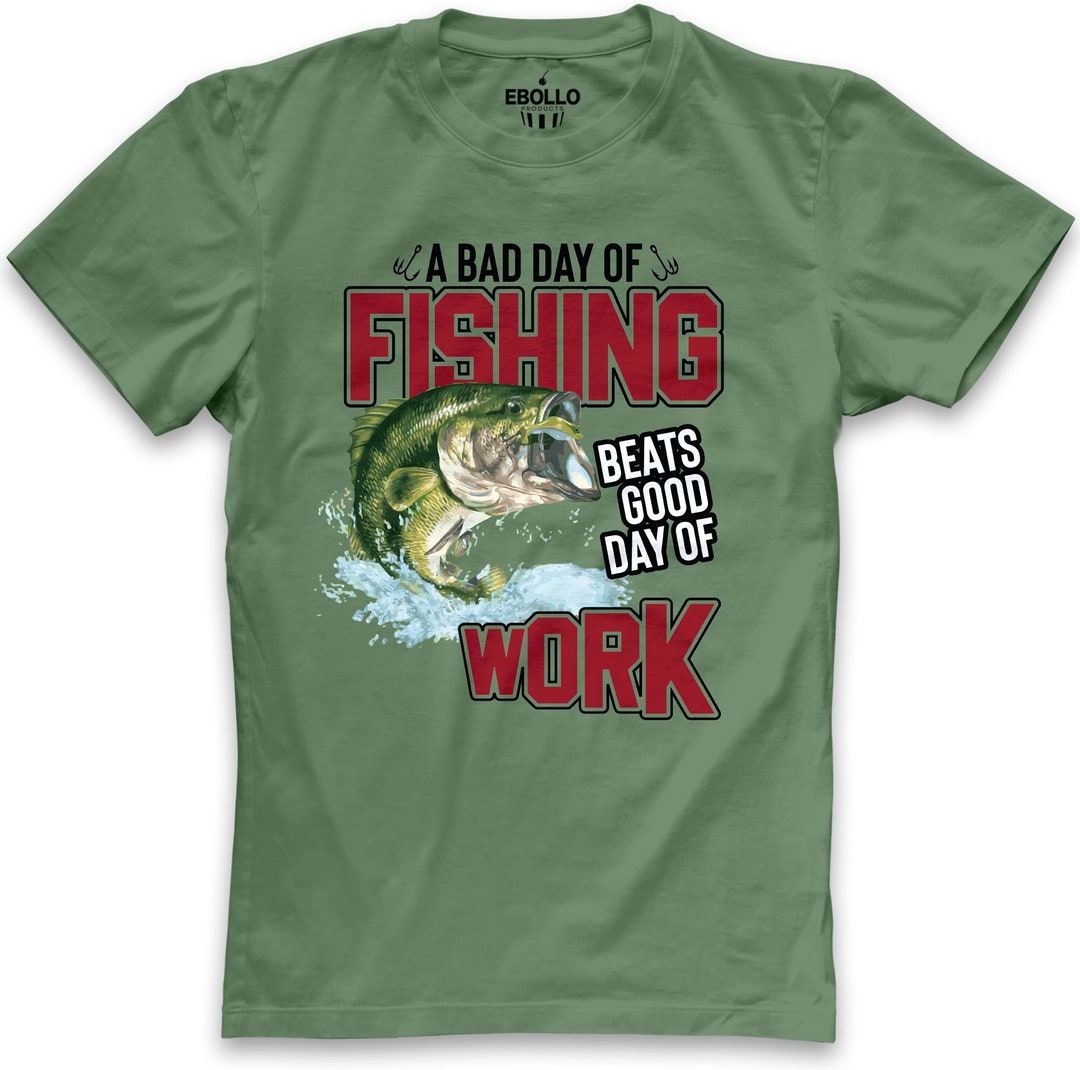 Mens Fishing T Shirt A Day of Fishing Beats Good Day of Work Shirt