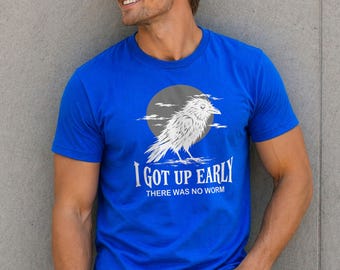 I Got Up Early There Was No Worm Shirt, Funny Bird Lover Tee, Gift for Dad, Sarcastic Morning Humor, Christmas Present