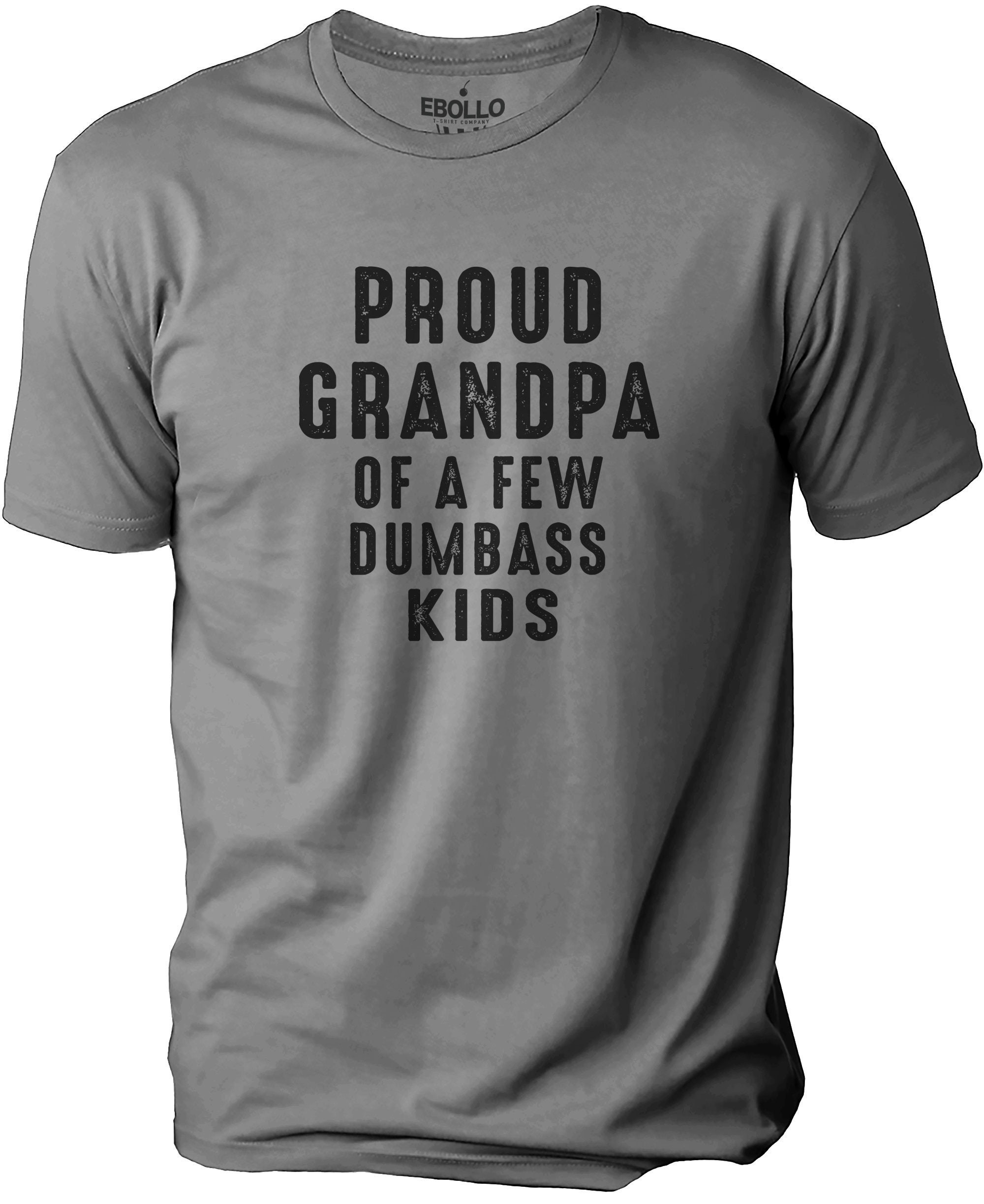 Proud Grandpa of a Few Dumbass Kids Funny Shirt Men Graphic | Etsy