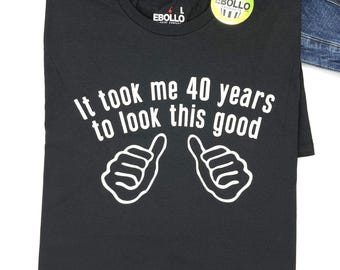 Funny Men's T-Shirt: It Took Me 40 Years — Father's Day, Husband, Dad Gift
