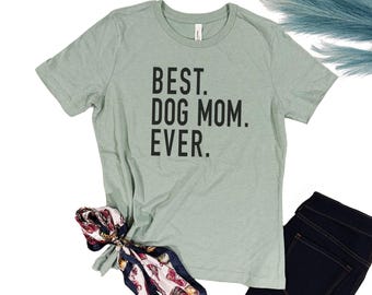 Best Dog Mom Ever T-Shirt | Funny Mother's Day Gift