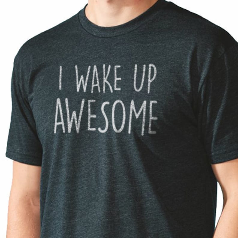 Husband Gift I Wake up Awesome Shirt Funny Shirt for Men MENS T shirt Fathers Day Gift Dad Gift Wife Gift Funny T shirts image 1