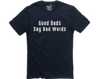 Good Dads Say Bad Words Shirt, Funny Father Tee, Christmas Gift for Him