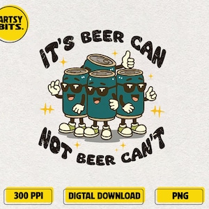 It&#39;s Beer Can Not Beer Can&#39;t PNG, Funny Beer Shirt Png ,Funny Drinking Png, Funny Adult Humor, Funny Beer Quote PNG, Pub and Bar Humor PNG