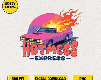 Hot Mess Express PNG, Spicy Disaster PNG, 80s PNG, Meme Shirt Png, Funny Self‑Care Sublimation Design, Retro Humor Digital Download