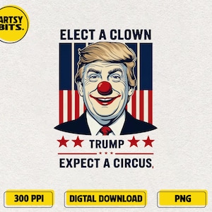 Wählen Sie einen Clown Erwarten Sie einen Zirkus Png, Anti-Trumpf-Png, lustiger Trump-Clown-Png, Anti-MAGA, soziale Gerechtigkeit Png, Demokratische Partei, satirisches Zitat