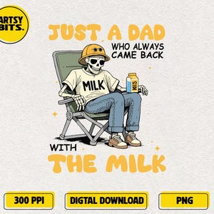 Just A Dad Who Always Came Back With The Milk PNG, Retro Dad Skeleton PNG, Father&#39;s Day Graphic PNG, Nostalgic Dad Quote, Dad Life Art