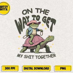 On The Way To Get My Shit Together PNG, Funny Frog PNG, Adult Humor PNG, Sarcastic Shirt png, Trending Shirt Designs, Trendy Vintage Clipart