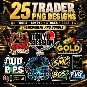 May include: A digital bundle of 25 trader PNG designs featuring financial themes like Forex, Crypto, Stocks, and Gold. The graphics include text such as Tokyo Session, Gold Liquidity, AUD Pips, and SMC, alongside candlestick charts and trading icons.