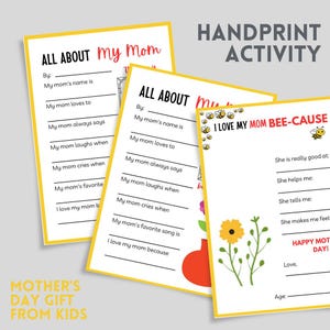 May include: Three printable Mother's Day activity sheets with yellow borders. The sheets include fill-in-the-blank prompts like "My mom's name is" and "I love my mom because." One sheet has the text "I LOVE MY MOM BEE-CAUSE."