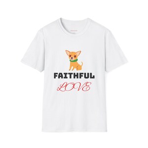 Faithful Love Graphic T-Shirt, Cute Dog Tee, Animal Lover Gift, Pet Owner Apparel, Unisex Softstyle Shirt
