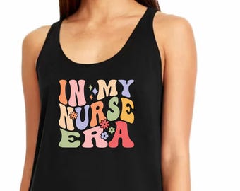 In My Nurse Era Tank Top, Blessed Nurse Tank Top,  Nursing Graduation Gift, New Nurse Tank Top, Nursing School Tank Top