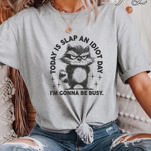 Today Is Slap An Idiot Day I&#39;m Gonna Be Busy Shirt, Funny Saying Shirt, Sarcastic Shirt, Funny Retro Raccoon Shirt