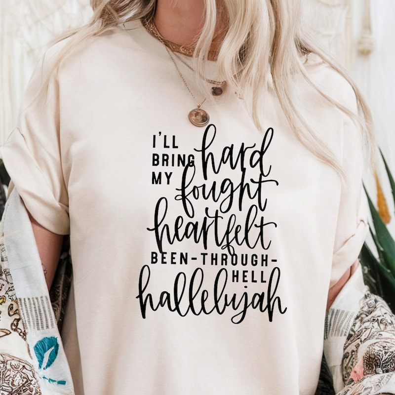 I’ll bring my hard fought heartfelt hallelujah shirt main image 1
