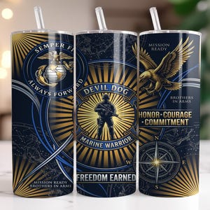May include: Navy blue and gold tumbler with a straw. The design features the words "Semper Fi", "Devil Dog", "Marine Warrior", and "Freedom Earned". An eagle, globe, and anchor are also displayed. The tumbler also has the words "Honor, Courage, Commitment".