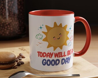 Today Will Be A Good Day Mug, Sunshine Mug, Mug Gifts, Accent Mug, Coffee and Tea Mug 11oz
