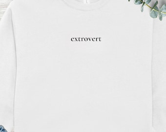 Extrovert Sweatshirt, Minimalist Gender Neutral Shirt, Comfy Eco-friendly Apparel