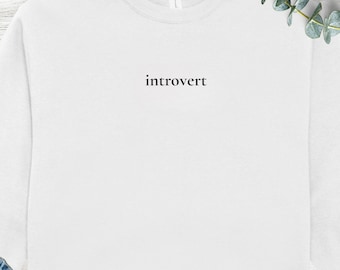 Introvert Sweatshirt, Minimalist Gender Neutral Sweater, Soft Eco-friendly Apparel