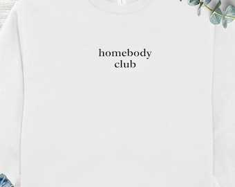 Homebody Club Sweatshirt, Minimalist Gender Neutral Pullover, Comfy Eco-friendly Apparel