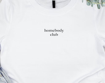 Homebody Club T-Shirt, Minimalist Gender Neutral Tee, Comfy Eco-friendly Apparel