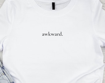 Awkward T-Shirt, Minimalist Gender Neutral Tee, Comfy Eco-friendly Shirt