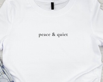 Peace & Quiet T-Shirt, Minimalist Gender Neutral Tee, Soft Eco-Friendly Apparel