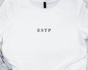 ESTP T-Shirt, MBTI Shirt, Minimalist Gender Neutral Tee, Comfy Eco-Friendly Apparel