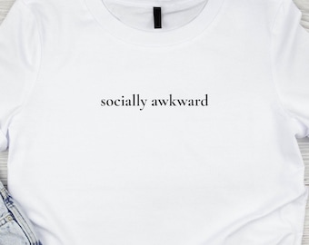 Socially Awkward T-Shirt, Minimalist Gender Neutral Shirt, Quirky Eco-Friendly Shirt