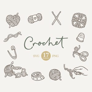 May include: A collection of line art illustrations related to crochet, including yarn balls, crochet hooks, scissors, and a thimble. The word "Crochet" is written in a script font, with the text "SVG 17 PNG" below it.
