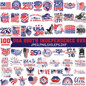 May include: A collection of 100 USA 250th Independence Day SVG designs in red, white, and blue. The designs include patriotic symbols, text, and illustrations related to the United States of America's 250th anniversary. Formats include JPEG, PNG, SVG, EPS, and DXF.