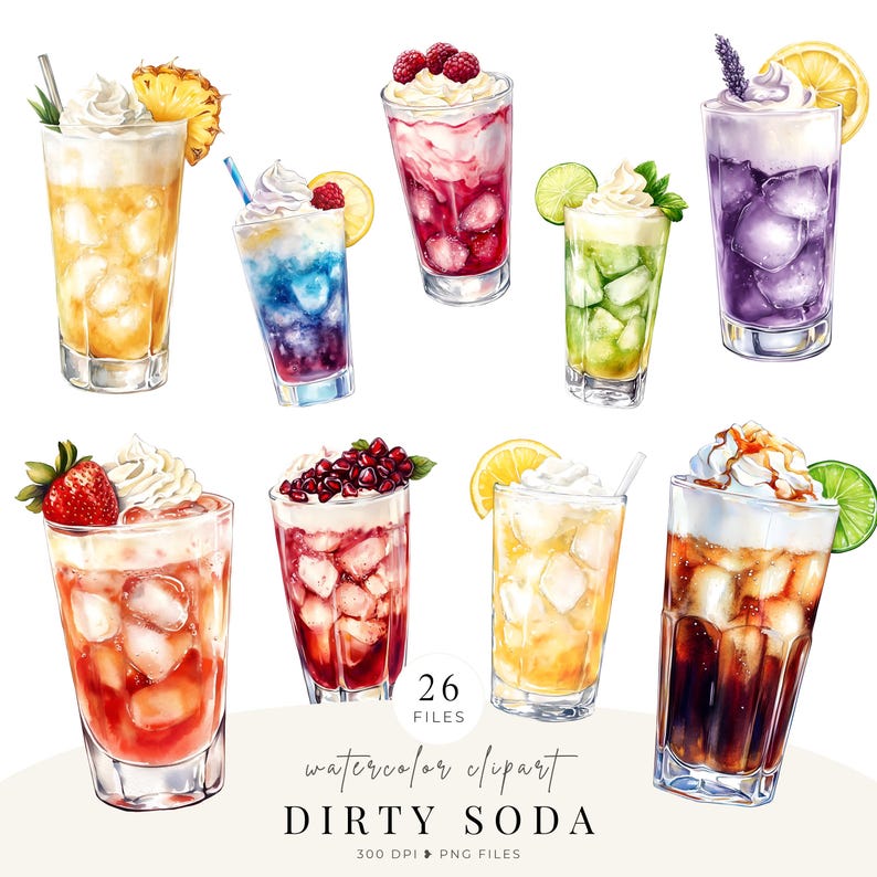 May include: Watercolor clipart featuring nine colorful, refreshing cocktails with various fruit garnishes and whipped cream. The drinks include pineapple, raspberry, lime, and pomegranate sodas, with ice cubes in clear glasses. The text "DIRTY SODA" is visible.